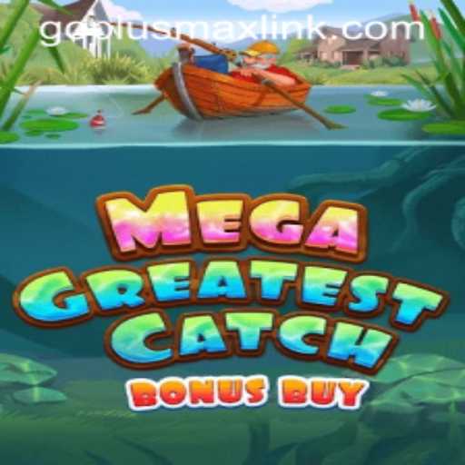 Exploring MegaGreatestCatchBonusBuy: A Thrilling Gaming Experience with GOPLUSMAX